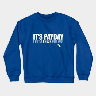 It's Payday: I've Got A Check For You Crewneck Sweatshirt